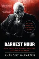 Darkest Hour: How Churchill Brought Us Back from the Brink