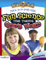 Fun Science: That Teaches God's Word (Bible Funstuff) 0781440815 Book Cover