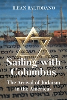Sailing with Columbus: The Arrival of Judaism in the Americas B0DS6LBKNR Book Cover