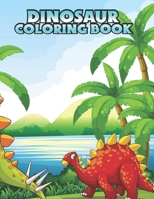 Dinosaur coloring book: Dinosaur coloring book for Kids, toddlers, Baby, Adults, Favors.Teens, girls and Boys kids ages 2-8. 1673835368 Book Cover