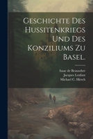 Geschichte des Hussitenkriegs und des Konziliums zu Basel. 1022634631 Book Cover
