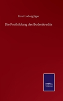 Die Fortbildung Des Bodenkredits (Classic Reprint) 3742801856 Book Cover