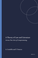 A Theory of Law and Literature : Across Two Arts of Compromising 9004448144 Book Cover