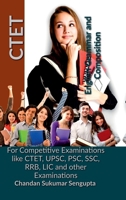CTET English Grammar and Composition: For Competitive Examinations like CTET, UPSC, PSC, SSC, RRB, LIC and other Examinations B0F949G6G3 Book Cover