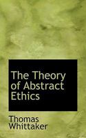 The Theory of Abstract Ethics 0548710589 Book Cover