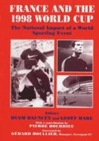 France and the 1998 World Cup: The National Impact of a World Sporting Event (Cass Series--Sport in the Global Society, 7.) 0714644382 Book Cover