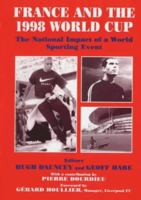 France and the 1998 World Cup: The National Impact of a World Sporting Event (Cass Series--Sport in the Global Society, 7.) 0714648876 Book Cover