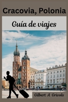 Cracovia Polonia Guía de viajes: Consejos de vacaciones completos y actualizados para turistas y nuevos visitantes (Spanish Edition) B0FQ3RWDCB Book Cover