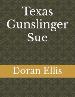 Texas Gunslinger Sue: Short Stories B0BZF7J1FN Book Cover