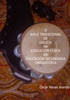 O BAILE TRADICIONAL DE GALICIA NA EDUCACIÓN FÍSICA DA EDUCACIÓN SECUNDARIA OBRIGATORIA 1445207532 Book Cover