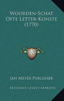 Woorden-Schat Ofte Letter-Konste (1770) 1120959454 Book Cover
