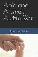 Abie and Arlene's Autism War 179195796X Book Cover