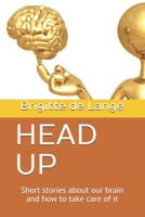 Head Up: short stories about our brain and how to take care of it B08W7SHB4H Book Cover
