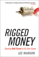 Rigged Money: Beating Wall Street at Its Own Game 1118099680 Book Cover