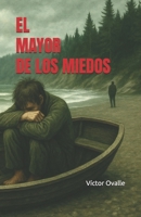 El mayor de los miedos (Spanish Edition) B0G1LDNFV1 Book Cover