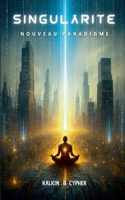 Singularité: Nouveau paradigme (French Edition) 232259668X Book Cover