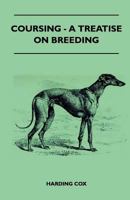 Coursing - A Treatise On Breeding 1445524473 Book Cover