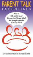 Parent Talk Essentials: How to Talk to Kids about Divorce, Sex, Money, School and Being Responsible in Today's World 0982156839 Book Cover