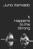 It Happens to the Strong B0DS9P4DFF Book Cover