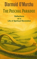 Paschal Paradox: Reflections on a Life of Spiritual Revolution 1626986789 Book Cover