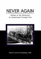 Never Again: Echoes of the Holocaust As Understood Through Film 1456809628 Book Cover