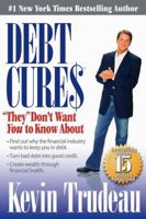 Debt Cures 'They' Don't Want You to Know About 0979825857 Book Cover