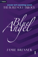 Blue Angel (Burlesque Trilogy) B0FJDHJK15 Book Cover