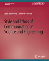 Style and Ethics of Communication in Science and Engineering (Synthesis Lectures on Engineering) 303179320X Book Cover