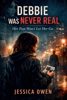 Debbie Was Never Real B0GNF6R5ML Book Cover