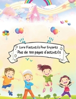 Livre D'activités Pour Enfants Plus de 100 pages d'activités: Practice for Kids with Pen Control,Line Tracing, Letters,Shapes, and Colors (Kids coloring activity books) (French Edition) B087SFMB7P Book Cover