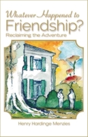 Whatever Happened to Friendship?: Reclaiming the Adventure 1594173249 Book Cover