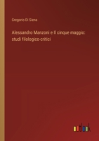 Alessandro Manzoni e Il cinque maggio: studi filologico-critici (Italian Edition) 3368714325 Book Cover