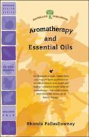 Aromatherapy and Essential Oils 1580541666 Book Cover
