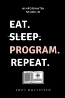 #INFORMATIK STUDIUM EAT. SLEEP. PROGRAM. REPEAT. 2020 KALENDER: A5 Geschenkbuch ERFOLGSJOURNAL 2020 für Informatik Studenten | Programmierer | ... IT | Studium | Erstis | Nerd (German Edition) 1678487570 Book Cover