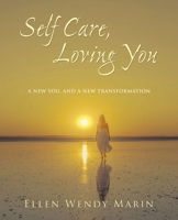 Self Care, Loving You: A new you, and a new transformation B0GNR3129M Book Cover
