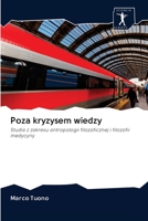 Poza kryzysem wiedzy: Studia z zakresu antropologii filozoficznej i filozofii medycyny 6200950237 Book Cover