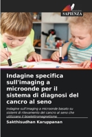 Indagine specifica sull'imaging a microonde per il sistema di diagnosi del cancro al seno 620945593X Book Cover