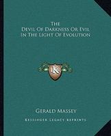 The Devil of Darkness or Evil in the Light of Evolution 1770830103 Book Cover