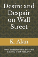 Desire and Despair on Wall Street: "When the search for love becomes a journey of self-discovery." B0C2S9D4LM Book Cover