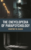 The Encyclopedia of Parapsychology 1538155451 Book Cover