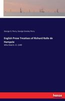 English Prose Treatises of Richard Rolle de Hampole: Edited from Robert Thornton's Ms. in the Library of Lincoln Cathedral (Classic Reprint) 3743417898 Book Cover