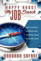 Happy about My Job Search: How to Conduct an Effective Job Search for a More Successful Career 160005224X Book Cover
