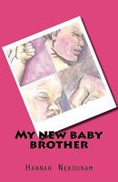 My New Baby Brother 1460961463 Book Cover