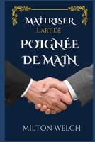 MAÎTRISER L'ART DE LA POIGNÉE DE MAIN B0BDW4KT4P Book Cover