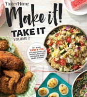 Taste of Home Make it Take it Vol. 2: Steal the spotlight at potlucks, parties, bake sales and any bring-a-dish event 1617659282 Book Cover