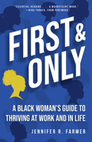 First and Only: A Black Woman's Guide to Thriving at Work and in Life 1506485162 Book Cover