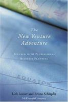 The New Venture Adventure: Succeed with Professional Business Planning 1587990032 Book Cover