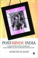Post-Hindu India: A Discourse in Dalit-Bahujan, Socio-Spiritual and Scientific Revolution 817829902X Book Cover
