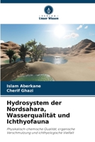 Hydrosystem der Nordsahara, Wasserqualität und Ichthyofauna 6206029131 Book Cover