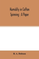 Humidity in cotton spinning: a paper 9354015166 Book Cover